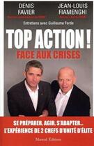Couverture du livre « Top action ! face aux crises » de Jean-Louis Fiamenghi et Denis Favier aux éditions Mareuil Editions