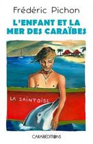 Couverture du livre « L'enfant et la mer des Caraïbes » de Frédéric Pichon aux éditions Caraibeditions