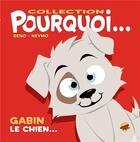 Couverture du livre « Pourquoi... Tome 9 : Gabin le chien » de Beno et Neymo aux éditions P'tit Louis