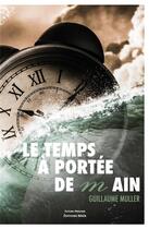 Couverture du livre « Le temps à portée de main » de Guillaume Muller aux éditions Editions Maia