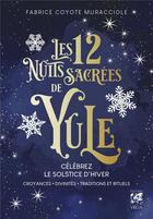Couverture du livre « Les 12 Nuits Sacrées de Yule » de Fabrice Coyote Muracciole aux éditions Vega