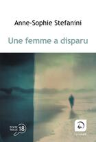 Couverture du livre « Une femme a disparu » de Anne-Sophie Stefanini aux éditions Editions De La Loupe