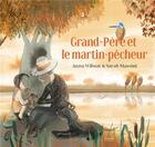 Couverture du livre « Grand-père et le martin pêcheur » de Sarah Massini et Anna Wilson aux éditions Kimane