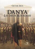 Couverture du livre « Danya : les deux royaumes » de Olivier Erol aux éditions Les Trois Colonnes