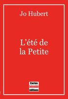 Couverture du livre « L'été de la Petite » de Jo Hubert aux éditions Cactus Inebranlable