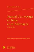 Couverture du livre « Journal d'un voyage en Italie et en Allemagne (1721-1722) » de Charles Frederic Necker aux éditions Classiques Garnier