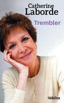 Couverture du livre « Trembler » de Catherine Laborde aux éditions Ookilus