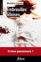 Couverture du livre « Embrouille lilloises : crimes passionnels » de Blandine Lejeune aux éditions Aubane