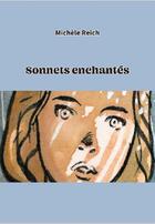 Couverture du livre « Sonnets enchantés » de Michele Reich aux éditions Editions Constellations
