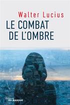 Couverture du livre « La trilogie Hartland Tome 2 : le combat de l'ombre » de Walter Lucius aux éditions Editions Du Masque