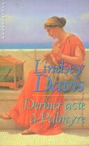 Couverture du livre « Dernier acte a palmyre » de Lindsey Davis aux éditions Editions Du Masque