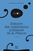 Couverture du livre « Histoire des institutions publiques de la France (2e édition) » de Martial Mathieu et Patricia Mathieu aux éditions Pug