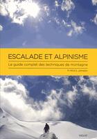 Couverture du livre « Escalade et alpinisme ; le guide complet des techniques de montagne » de Stuart Johnston et Peter Hill aux éditions Vigot