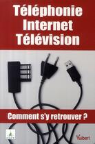 Couverture du livre « Téléphonie, internet, télévision ; comment s'y retrouver ? » de Clcv aux éditions Vuibert