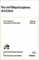 Couverture du livre « POUR UNE POLITIQUE EUROPEENNE DE LA CULTURE » de Delcourt/Papini aux éditions Economica