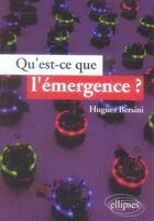Couverture du livre « Qu'est-ce que l'émergence ? » de Bersini aux éditions Ellipses
