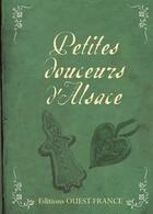 Couverture du livre « Petites douceurs d'Alsace » de Denise Crolle-Terzaghi aux éditions Ouest France