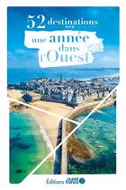 Couverture du livre « 52 destinations pour une année dans l'Ouest » de Isabelle Rousseau aux éditions Ouest France