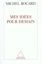 Couverture du livre « Mes idées pour demain » de Michel Rocard aux éditions Odile Jacob