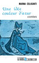 Couverture du livre « Une idée couleur d'azur » de Marina Colasanti aux éditions L'harmattan