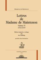 Couverture du livre « Lettres t.6 ; 1714-1719 » de Francoise D'Aubigne Maintenon aux éditions Honore Champion