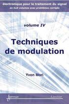 Couverture du livre « Techniques de modulation (Électronique pour le traitement du signal avec problèmes corrigés Vol. 4) » de Yvon Mori aux éditions Hermes Science Publications