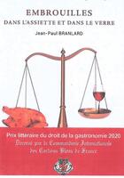 Couverture du livre « EMBROUILLES DANS L'ASSIETTE ET DANS LE VERRE : LES IMBROGLIOS JURIDICO-ALIMENTAIRES, CULINIAIRES ET GASTRONOMIQUES » de Jean-Paul Branlard aux éditions Eska