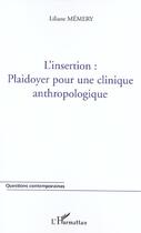 Couverture du livre « L'insertion plaidoyer pour une clinique anthropologique » de Liliane Memery aux éditions L'harmattan