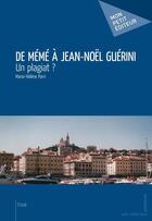 Couverture du livre « De Mémé à Jean-Noël Guérini : un plagiat ? » de Marie-Helene Porri aux éditions Mon Petit Editeur