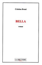 Couverture du livre « Bella » de Cristina Bruni aux éditions La Bruyere