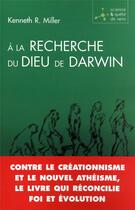 Couverture du livre « À la recherche du dieu de Darwin » de Kenneth R. Miller aux éditions Presses De La Renaissance