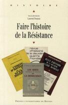 Couverture du livre « Faire l'histoire de la Résistance » de Laurent Douzou aux éditions Pu De Rennes