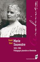 Couverture du livre « Marie Souvestre ; 1835-1905, pédagogue pionnière et féministe » de David Steel aux éditions Presses Universitaires De Rennes