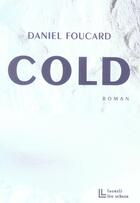 Couverture du livre « Cold » de Daniel Foucard aux éditions Leo Scheer