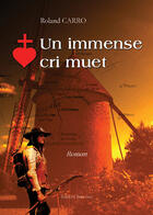 Couverture du livre « Un immense cri muet » de Roland Carroy aux éditions Benevent