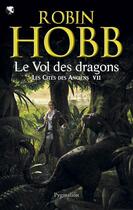 Couverture du livre « Les cités des anciens t.7 ; le vol des dragons » de Robin Hobb aux éditions Pygmalion