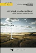 Couverture du livre « Les transitions énergétiques ; discours consensuels, processus conflictuels » de Pierre-Henri Bombenger et Corinne Larrue et Eric Mottet et Collectif aux éditions Pu De Quebec