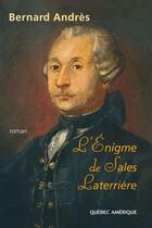 Couverture du livre « L'énigme de sales laterrière » de Bernard Andres aux éditions Les Ditions Qubec Amrique