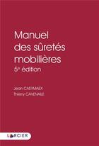 Couverture du livre « Manuel des sûretés mobilières 2021 » de Caeymaex/Cavenaile aux éditions Larcier