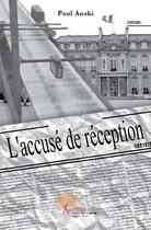 Couverture du livre « L'accuse de reception » de Paul Anski aux éditions Edilivre