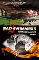 Couverture du livre « Les charbons ardents t.2 ; bad swimmers 2 » de Geoffrey Bidaut aux éditions Edilivre