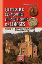 Couverture du livre « Histoire des vicomtes & de la vicomté de Limoges (T2) » de Francois Marvaud aux éditions Editions Des Regionalismes