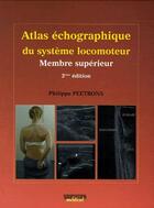 Couverture du livre « Atlas echographique du systeme locomoteur - membre superieur 2eme edition » de Peetrons/Rasmussen aux éditions Sauramps Medical