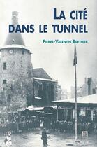 Couverture du livre « La cité dans le tunnel » de Pierre-Valentin Berthier aux éditions Editions Sutton