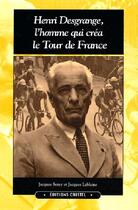 Couverture du livre « Henri desgrange,l'homme qui crea le tour » de Jacques Lablaine aux éditions Cristel