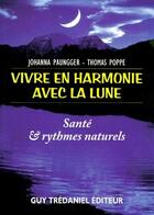 Couverture du livre « Vivre en harmonie avec la lune ; santé et et rythmes naturels » de Paungger/Poppe aux éditions Guy Trédaniel