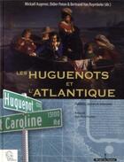 Couverture du livre « Les Huguenots et l'Atlantique t.2 ; racines et mémoires » de  aux éditions Les Indes Savantes