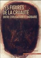 Couverture du livre « Figures de la cruauté ; entre civilisation et barbarie » de Michel Gad Wolkowicz aux éditions In Press
