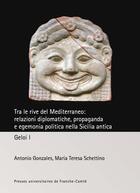 Couverture du livre « Tra le rive del Mediterraneo: relazioni diplomatiche, propaganda e egemonia politica nella Sicilia antica : Geloi I » de Sc Gonzales Antonio aux éditions Pu De Franche Comte