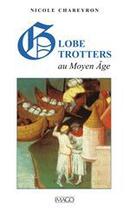 Couverture du livre « Globe-trotters au moyen age » de Nicole Chareyron aux éditions Imago